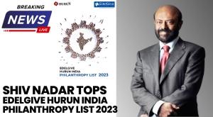 shiv-nadar-tops-edelgive-hurun-india-philanthropy-list-2023-with-rs-2-042-crore-donation