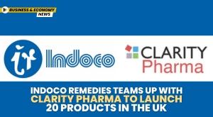 indoco-remedies-teams-up-with-clarity-pharma-to-launch-20-products-in-the-uk