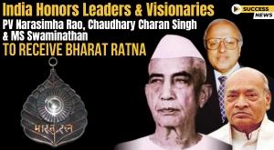 pv-narasimha-rao-chaudhary-charan-singh-and-ms-swaminathan-to-receive-bharat-ratna