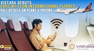 vistara-debuts-free-wi-fi-on-international-flights-full-details-on-plans-and-pricing