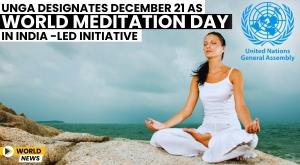 unga-designates-december-21-as-world-meditation-day-in-india-led-initiative