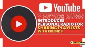 youtube-music-introduces-personal-radio-for-sharing-playlists-with-friends