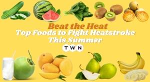 Top Foods to Fight Heatstroke This Summer: Beat the Heat
