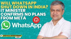 will-whatsapp-shut-down-in-india-it-minister-confirms-no-plans-from-meta