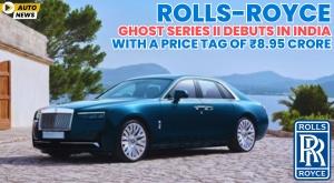 rolls-royce-ghost-series-ii-debuts-in-india-with-a-price-tag-of-rs-8-95-crore