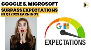google-and-microsoft-surpass-expectations-in-q1-2023-earnings