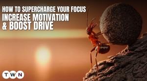 how-to-supercharge-your-focus-increase-motivation-and-boost-drive