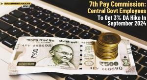 7th-pay-commission-central-govt-employees-to-get-3-percent-da-hike-in-september-2024