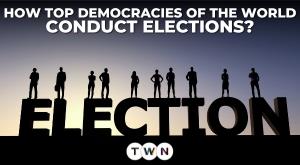how-top-democracies-of-the-world-conduct-elections