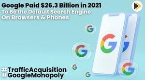 google-paid-26-3-billion-in-2021-to-be-the-default-search-engine-on-browsers-and-phones