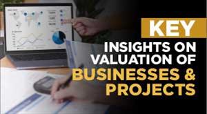 Key Insights on Valuation of Businesses & Projects