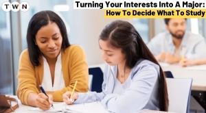 Turning Your Interests into a Major: How to Decide What to Study
