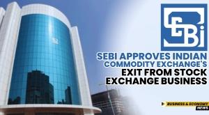 sebi-approves-indian-commodity-exchange-s-exit-from-stock-exchange-business