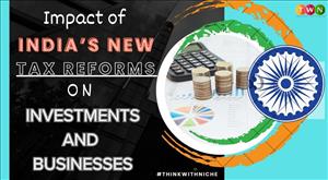 Impact of India’s New Tax Reforms on Investments and Businesses