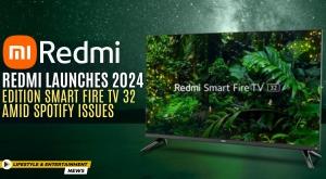 redmi-launches-2024-edition-smart-fire-tv-32-amid-spotify-issues