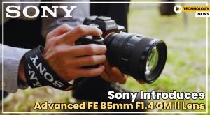 sony-introduces-advanced-fe-85mm-f1-point-4-gm-ii-lens
