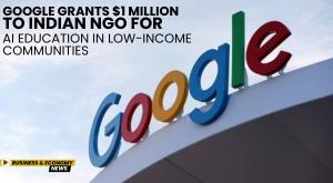 google-grants-dollar-1-million-to-indian-ngo-for-ai-education-in-low-income-communities