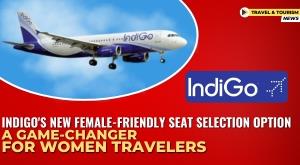 indigo-new-female-friendly-seat-selection-option-a-game-changer-for-women-travelers