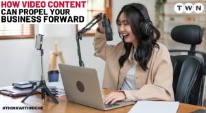 how-video-content-can-propel-your-business-forward