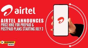 airtel-announces-price-hike-for-prepaid-and-postpaid-plans-starting-july-3