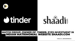 match-group-owner-of-tinder-eyes-investment-in-indian-matrimonial-website-shaadi-com