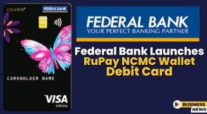 federal-bank-launches-rupay-ncmc-wallet-debit-card