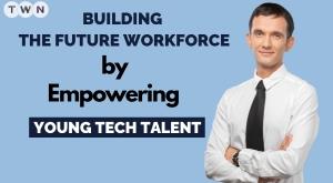 Building the Future Workforce by Empowering Young Tech Talent