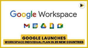 google-launches-workspace-individual-plan-in-20-new-countries