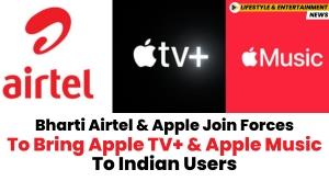 bharti-airtel-and-apple-join-forces-to-bring-apple-tv-plus-and-apple-music-to-indian-users