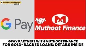 gpay-partners-with-muthoot-finance-for-gold-backed-loans-details-inside
