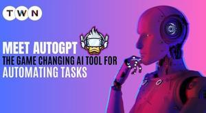 meet-autogpt-the-game-changing-ai-tool-for-automating-tasks
