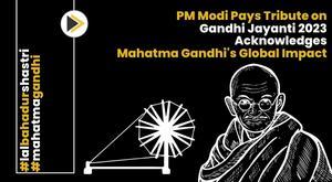 pm-modi-pays-tribute-on-gandhi-jayanti-2023--acknowledges-mahatma-gandhi-s-global-impact