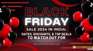 black-friday-sale-2024-in-india-dates-discounts-and-top-deals-to-watch-out-for