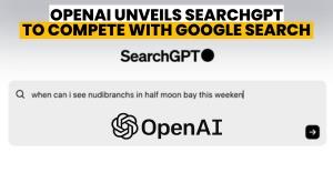 openai-unveils-searchgpt-to-compete-with-google-search