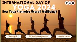 international-day-of-yoga-2024-how-yoga-promotes-overall-wellbeing