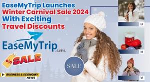 easemytrip-launches-winter-carnival-sale-2024-with-exciting-travel-discounts