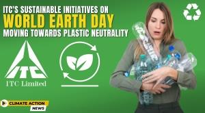 itc-sustainable-initiatives-on-world-earth-day-moving-towards-plastic-neutrality