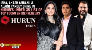 isha-akash-ambani-and-alakh-pandey-shine-in-hurun-s-under-35-list-of-top-young-entrepreneurs