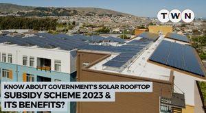 know-about-government-s-solar-rooftop-subsidy-scheme-2023-and-its-benefits