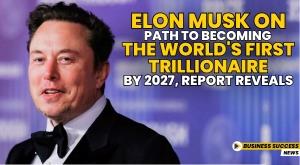 elon-musk-on-path-to-becoming-the-world-s-first-trillionaire-by-2027-report-reveals