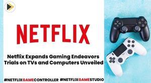 netflix-expands-gaming-endeavors-trials-on-tvs-and-computers-unveiled