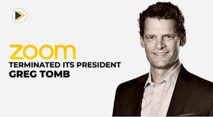 zoom-has-abruptly-terminated-its-president-greg-tomb