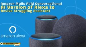 amazon-mulls-paid-conversational-ai-version-of-alexa-to-revive-struggling-assistant