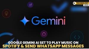 google-gemini-ai-set-to-play-music-on-spotify-and-send-whatsapp-messages