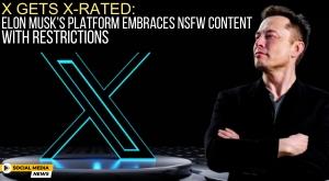 x-gets-x-rated-elon-musk-s-platform-embraces-nsfw-content-with-restrictions