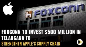 foxconn-to-invest-500-million-in-telangana-to-strengthen-apple-supply-chain