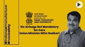 six-airbags-not-mandatory-for-cars--union-minister-nitin-gadkari