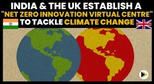 india-and-the-uk-to-establish-a-net-zero-innovation-virtual-centre-to-tackle-climate-change