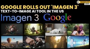 google-rolls-out-imagen-3-text-to-image-ai-tool-in-the-us