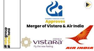cci-approves-merger-of-vistara-and-air-india-a-game-changer-in-indian-aviation